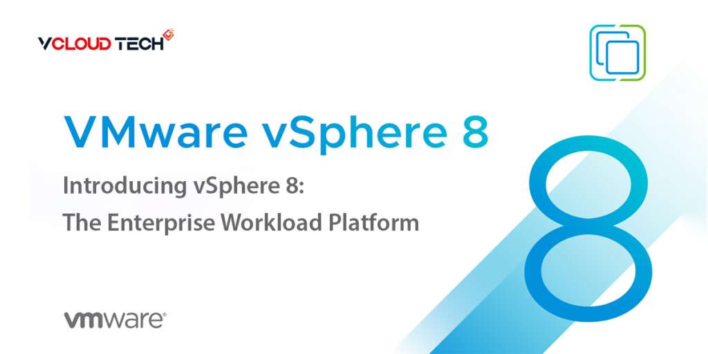Introducing vSphere 8: The Enterprise Workload Platform