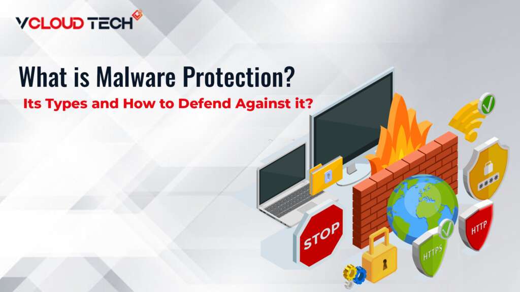 What is Malware Protection, and How to Defend Against it?