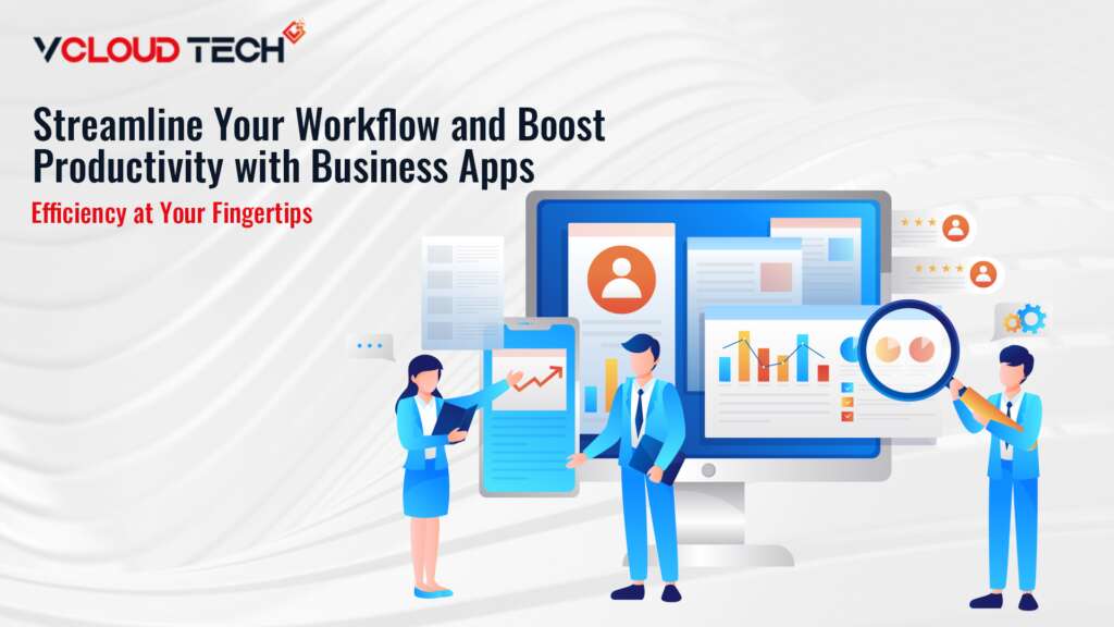 Streamline Your Workflow and Boost Productivity with Business Apps