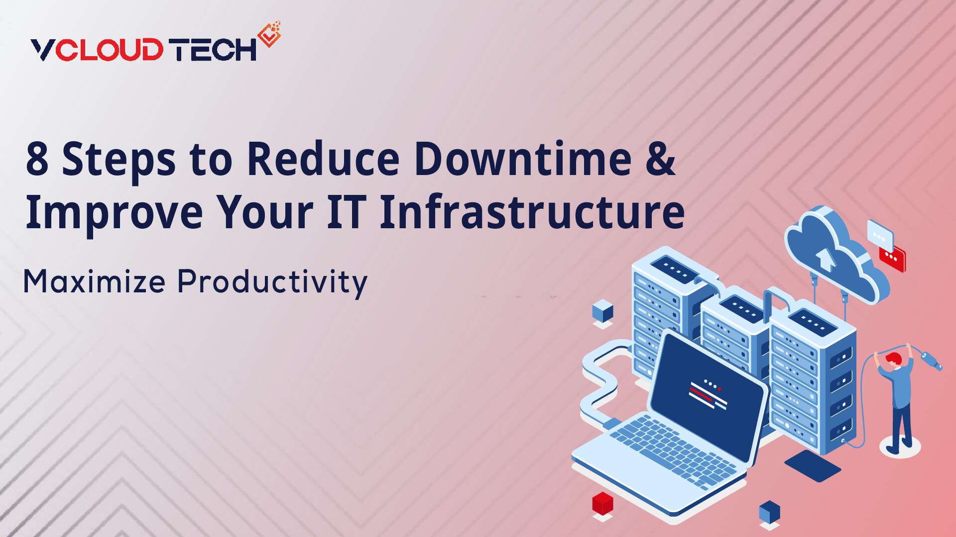 8 Steps to Reduce Downtime and Improve Your IT Infrastructure