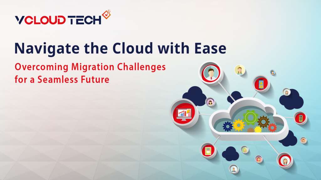 Overcome the Seamless Cloud Migration Challenges