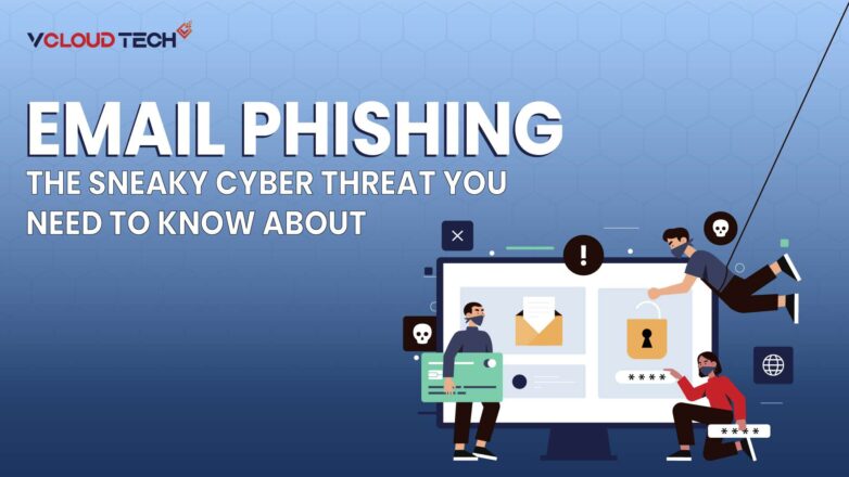 Email Phishing, The Sneaky Cyber Threat