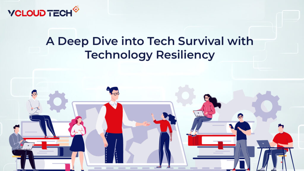 A Deep Dive into Tech Survival with Technology Resiliency