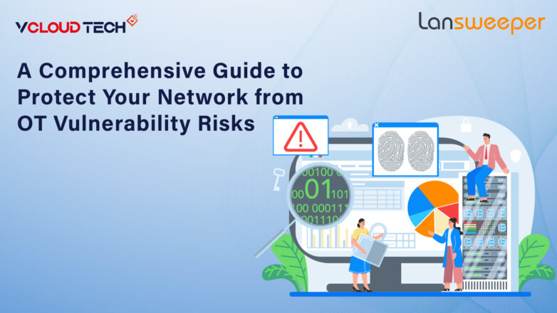 A Comprehensive Guide to Protect Your Network from OT Vulnerability Risks